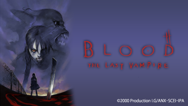 BLOOD THE LAST VAMPIRE